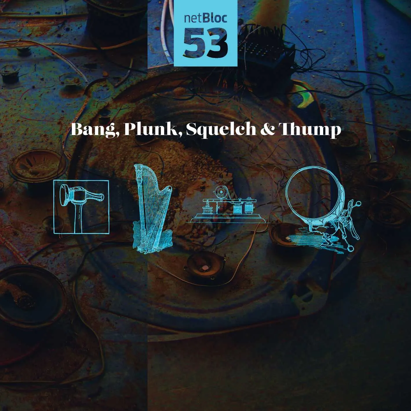 Album cover for “netBloc Vol. 53: Bang, Plunk, Squelch & Thump” by Various Artists