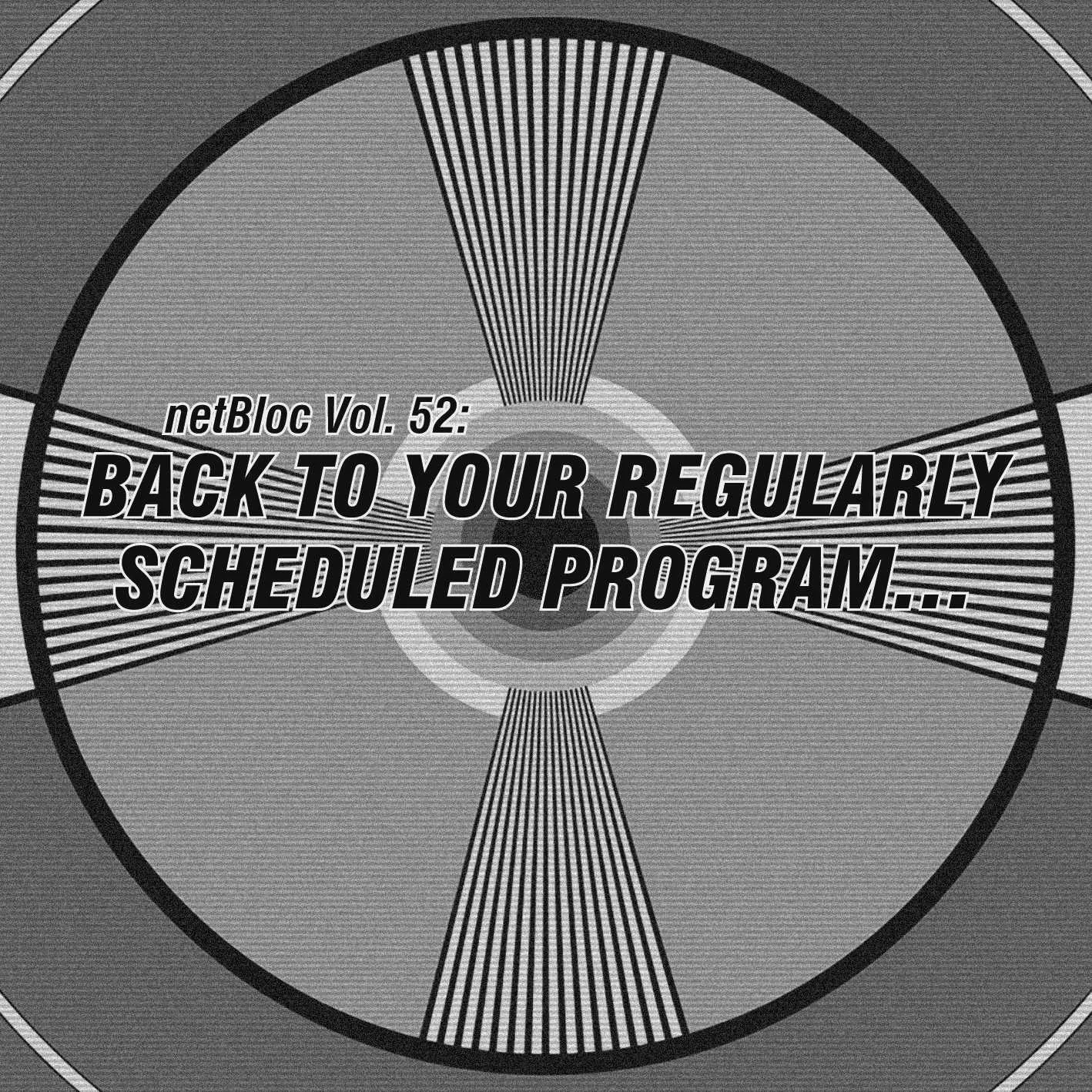 Album cover for “netBloc Vol. 52: Back to your regularly scheduled program” by Various Artists